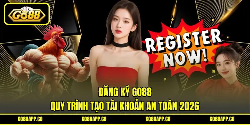 Đăng Ký GO88 – Quy Trình Tạo Tài Khoản An Toàn 2026