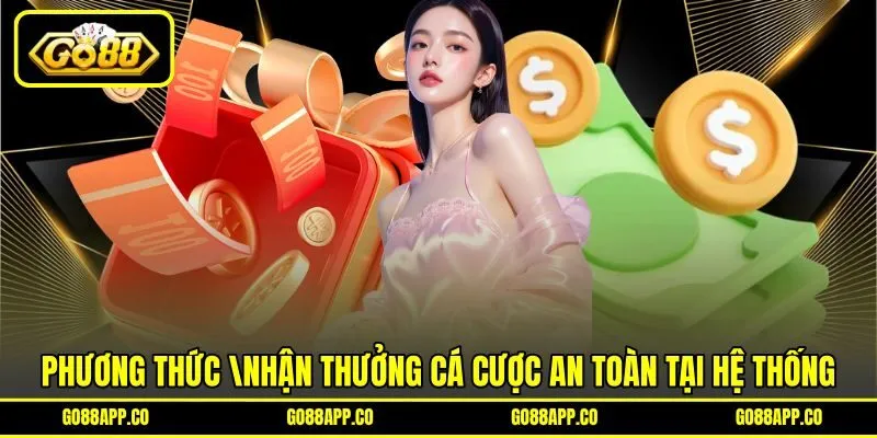 Phương thức nhận thưởng cá cược an toàn tại hệ thống Phương thức nhận thưởng cá cược an toàn tại hệ thống